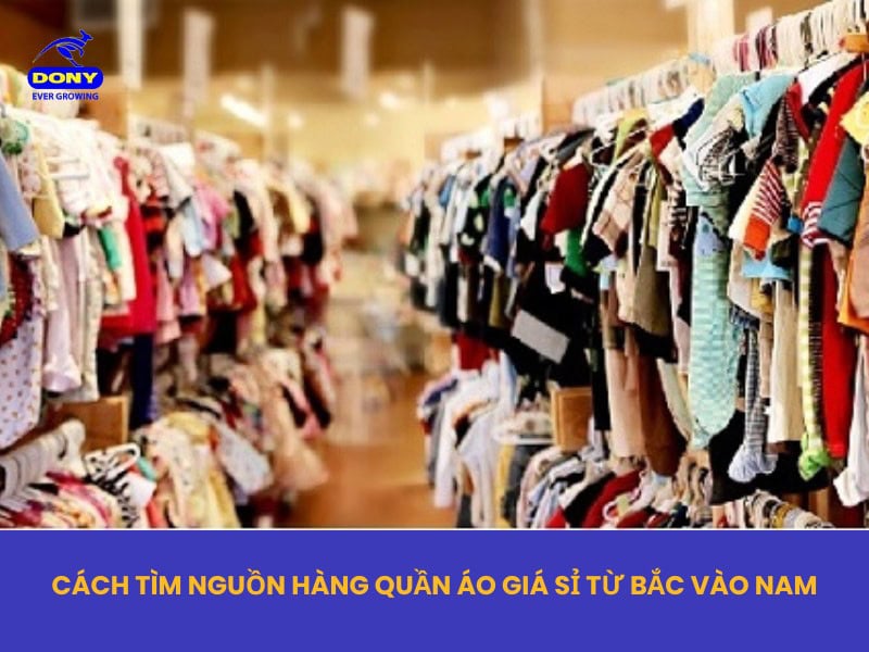 Tìm Nguồn Sỉ Quần Áo Từ Bắc Vào Nam
