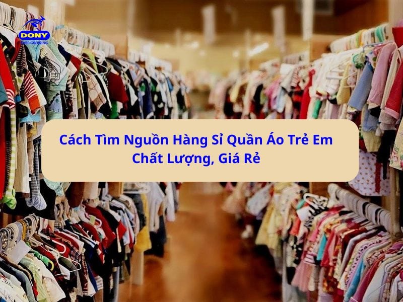Nguồn Hàng Sỉ Quần Áo Trẻ Em