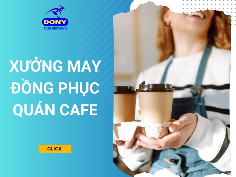 Dịch Vụ Xưởng May Đồng Phục Quán Cafe Uy Tín, Giá Rẻ