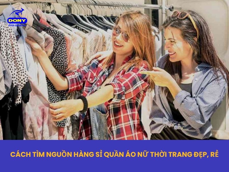Cách Tìm Nguồn Hàng Sỉ Quần Áo Nữ