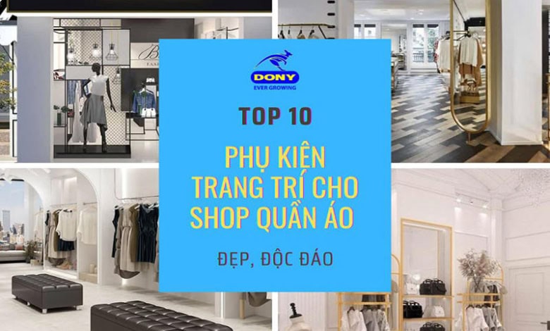 Phụ Kiện Trang Trí Cho Shop Quần Áo Đẹp, Độc Đáo