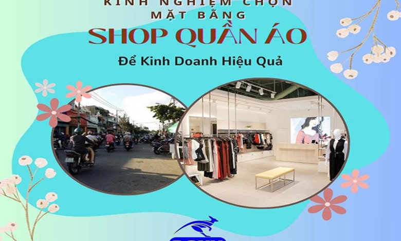 Kinh Nghiệm Chọn Mặt Bằng Shop Quần Áo