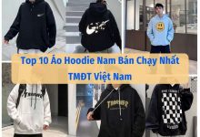 10 Mẫu Áo Hoodie Nam Đẹp, Bán Chạy Nhất Tmđt Việt Nam