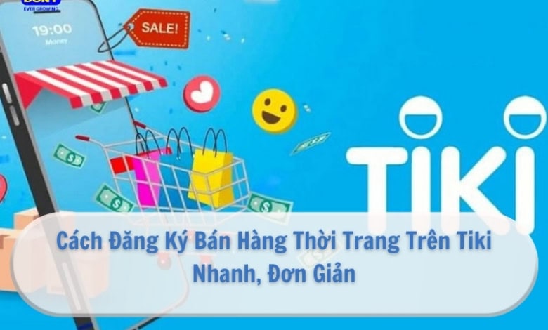 Cách Đăng Ký Bán Hàng Trên Tiki