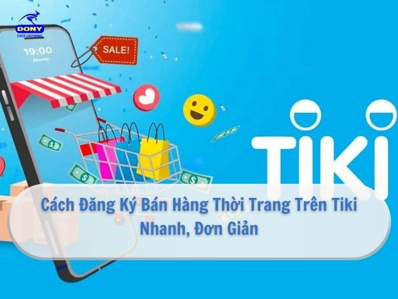 Cách Đăng Ký Bán Hàng Trên Tiki