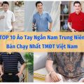 Top 10 Áo Tay Ngắn Nam Trung Niên Bán Chạy Nhất Tmđt Việt Giá Rẻ Nhất