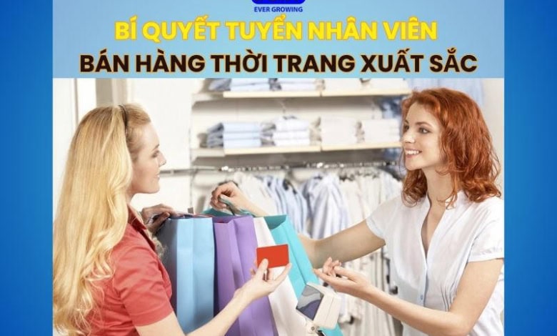 Cách Tuyển Nhân Viên Bán Hàng Thời Trang Xuất Sắc