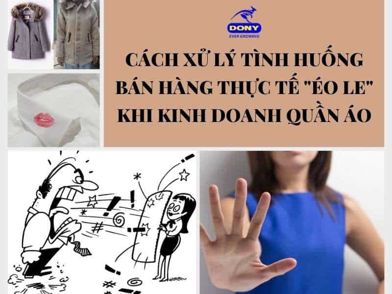 Cách Xử Lý Tình Huống Bán Hàng Thực Tế &Quot;Éo Le&Quot; Khi Kinh Doanh Quần Áo