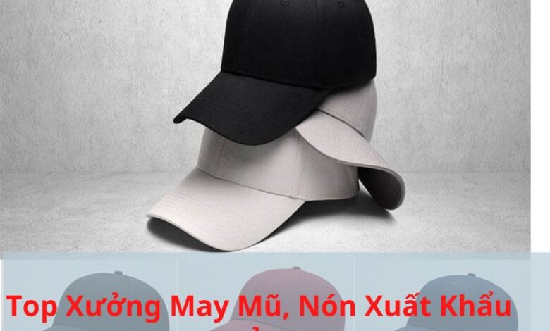 Top 7 nơi may mũ nón xuất khẩu ở Huyện Hà Trung hot nhất