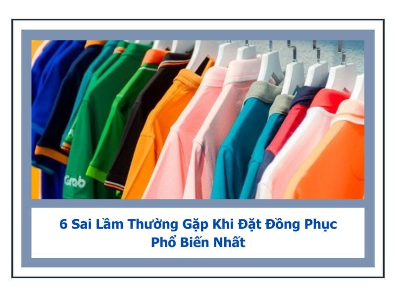 sai lầm phổ biến khi đặt đồng phục