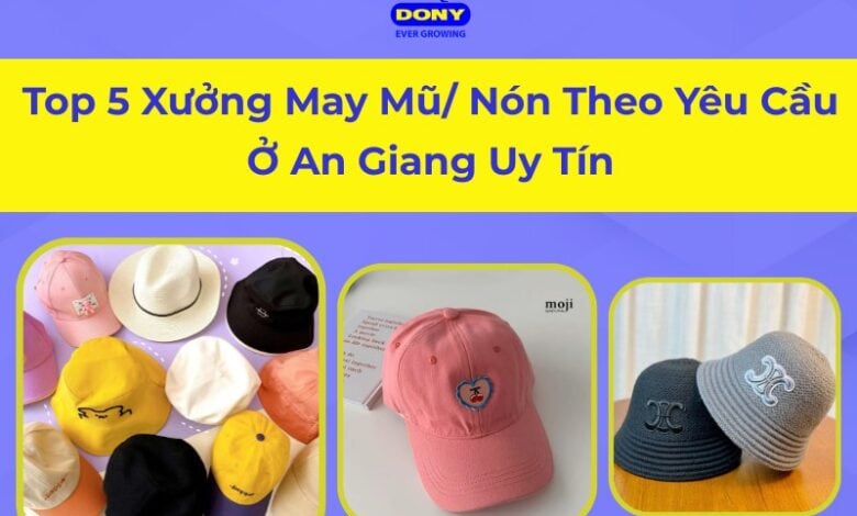 Xưởng May Mũ Nón Ở An Giang