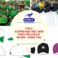 Top 5 Xưởng May Mũ, Nón Ở Bà Rịa - Vũng Tàu Theo Yêu Cầu Giá Rẻ Nhất