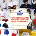 Top 7 Xưởng May Mũ Nón Theo Yêu Cầu Ở Quận Tân Bình Bảo Đảm
