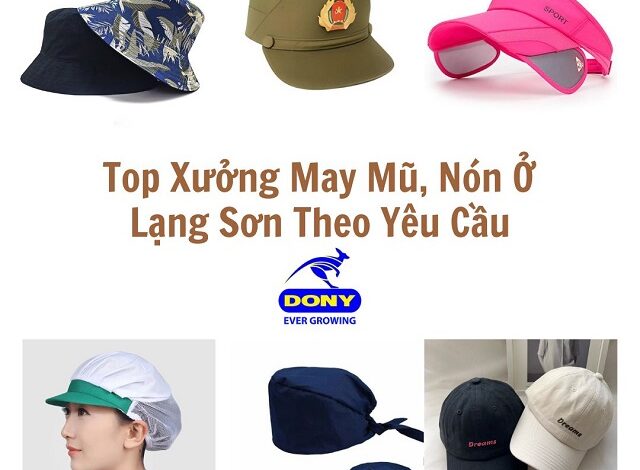 Top 5+ Xưởng May Mũ, Nón Ở Lạng Sơn Theo Yêu Cầu Đẹp Rẻ
