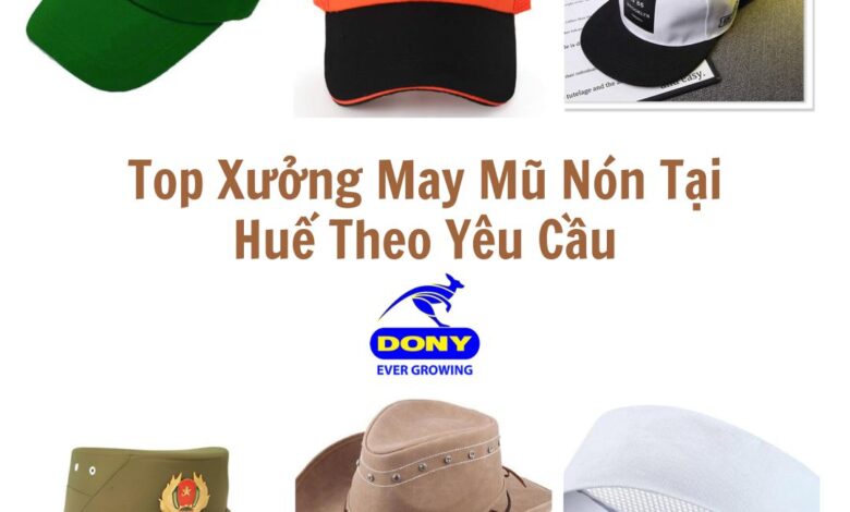 Top 7 Xưởng May Mũ, Nón Theo Yêu Cầu Ở Thừa Thiên Huế Đẹp Rẻ