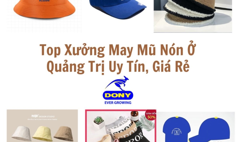 Top 5+ Xưởng May Mũ, Nón Ở Quảng Trị Uy Tín, Giá Rẻ Đẹp Rẻ