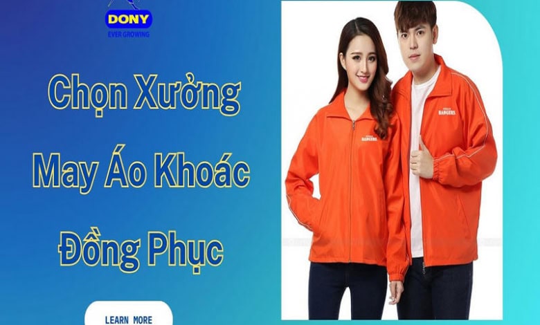 Kinh Nghiệm Chọn Xưởng May Áo Khoác Đồng Phục Chất Lượng