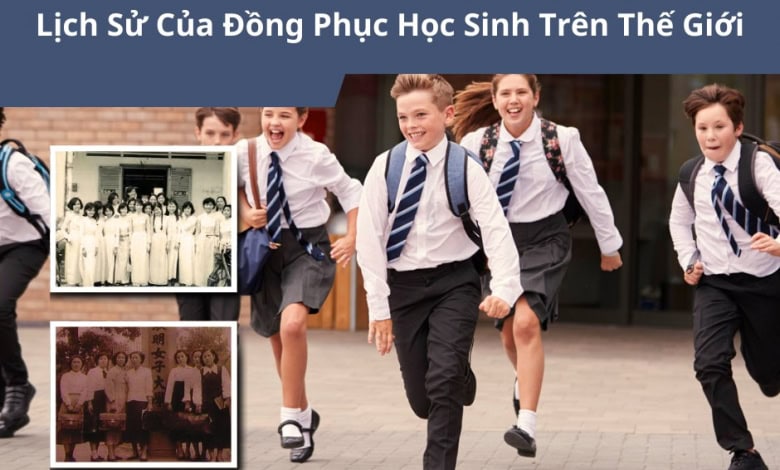 Lịch Sử Của Đồng Phục Học Sinh Trên Thế Giới