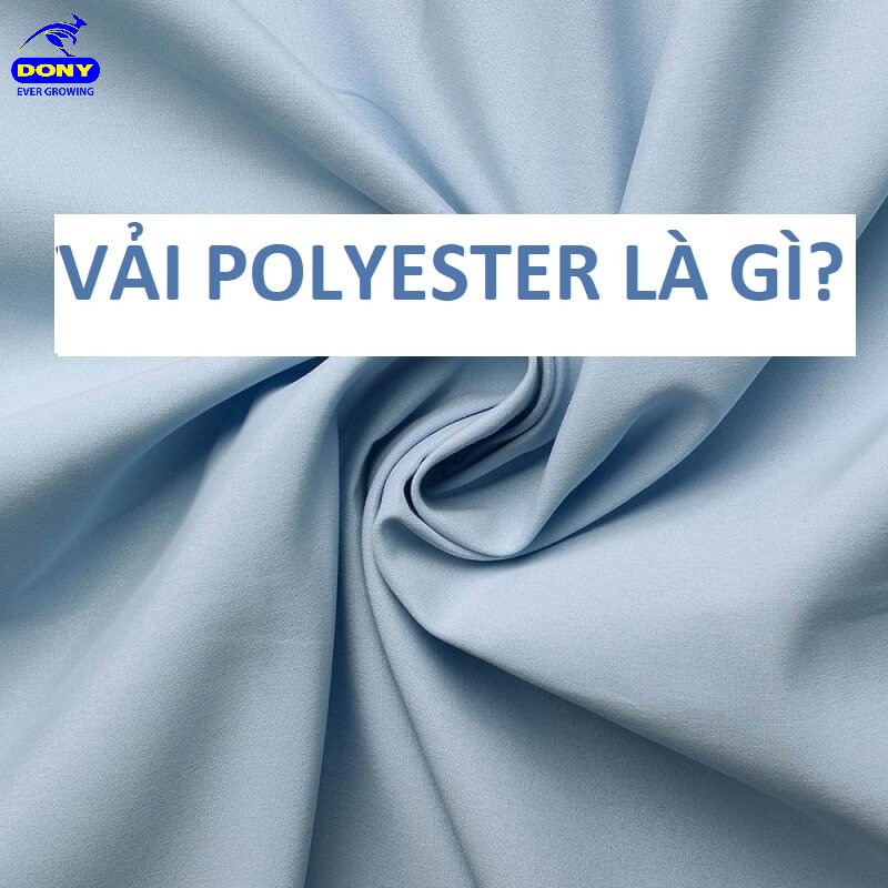 Vải Polyester (Pe) Là Loại Vải Tổng Hợp Được Tạo Ra Từ Các Nguyên Liệu Có Nguồn Gốc Từ Than Đá