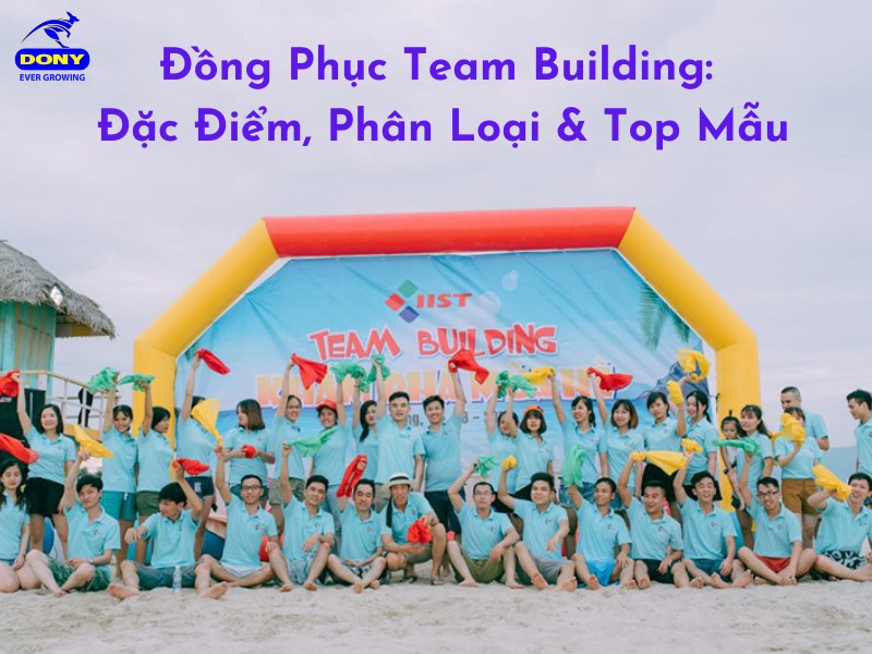 Đồng Phục Team Building: Đặc Điểm, Phân Loại &Amp; Top Mẫu