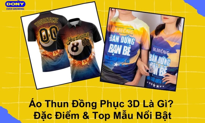 Áo Thun Đồng Phục 3D Là Gì? Đặc Điểm &Amp; Top Mẫu Nổi Bật