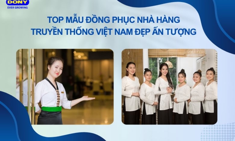 Đồng Phục Nhà Hàng Truyền Thống Việt Nam: Những Điều Cần Biết