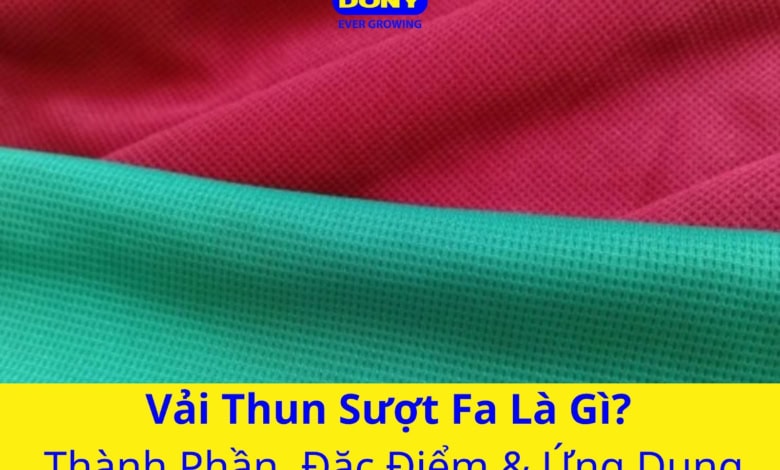 Vải Thun Sượt Fa Là Gì? Thành Phần, Đặc Điểm &Amp; Ứng Dụng