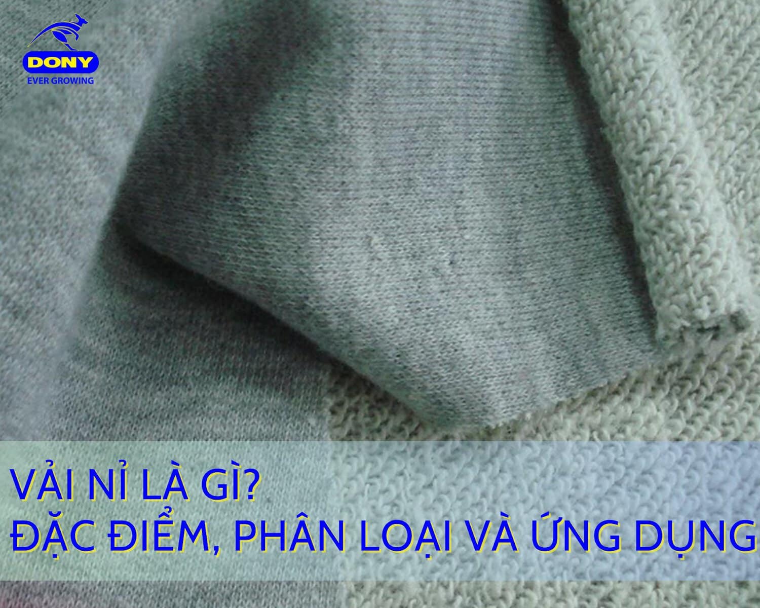 Vải Nỉ Là Gì? Đặc Điểm, Phân Loại Và Ứng Dụng