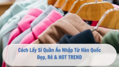Cách Nhập Sỉ Quần Áo Từ Hàn Quốc