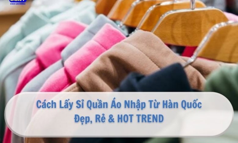 Cách Nhập Sỉ Quần Áo Từ Hàn Quốc