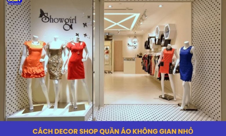 Cách Decor Shop Quần Áo Không Gian Nhỏ