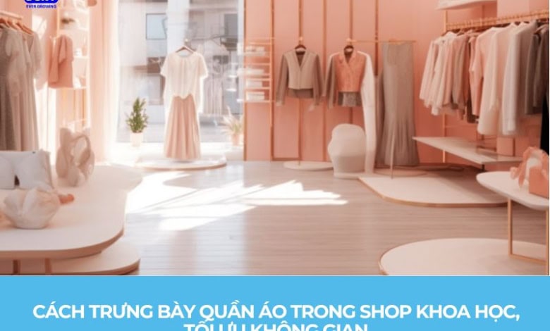 Cách Trưng Bày Quần Áo Cho Shop