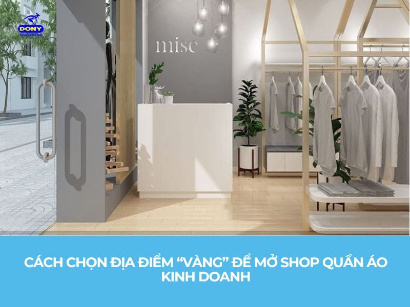 Cách Chọn Địa Điểm Mở Shop Quần Áo
