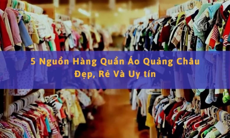 Nhập Nguồn Hàng Quảng Châu