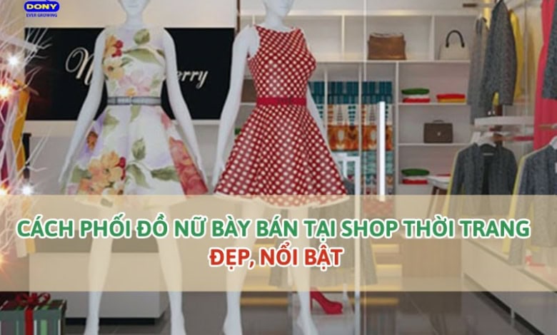 Cách Phối Đồ Nữ Cho Shop Thời Trang