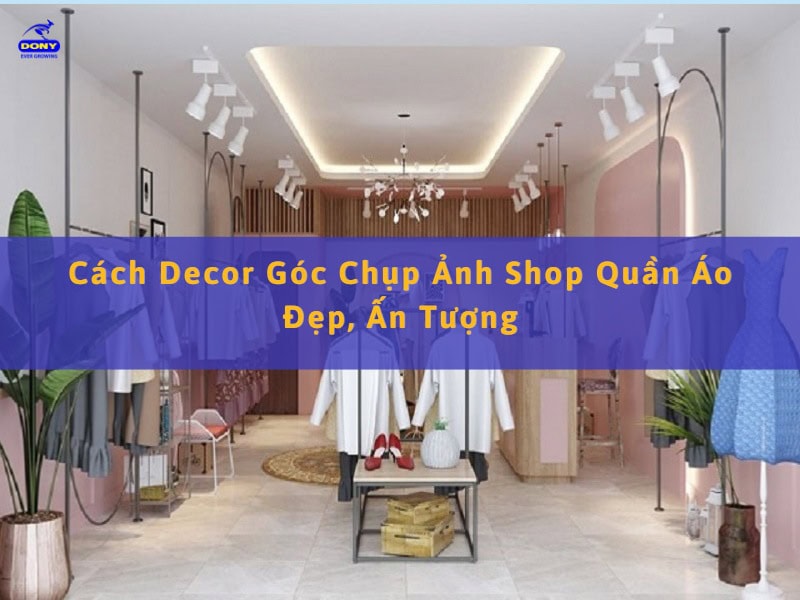 Decor Góc Chụp Ảnh Shop Thời Trang