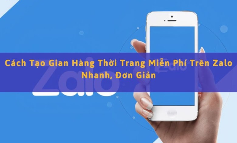 Tạo Gian Hàng Thời Trang Miễn Phí Trên Zalo