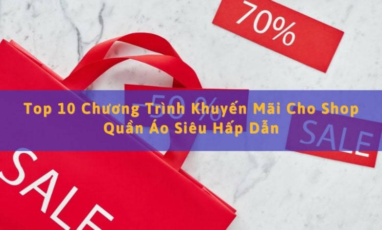 Chương Trình Khuyến Mãi Cho Shop Quần Áo