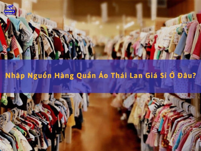 Nhập Nguồn Sỉ Quần Áo Thái Lan