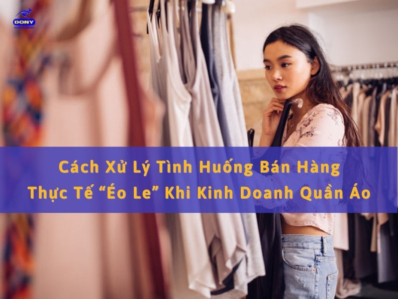 Xử Lý Tình Huống Trong Kinh Doanh Quần Áo