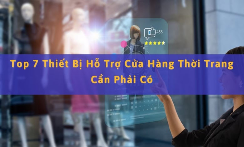 Thiết Bị Hỗ Trợ Kinh Doanh Cửa Hàng Thời Trang