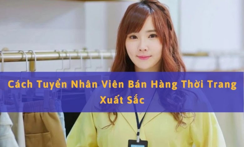 Tuyển Nhân Viên Bán Hàng Thời Trang