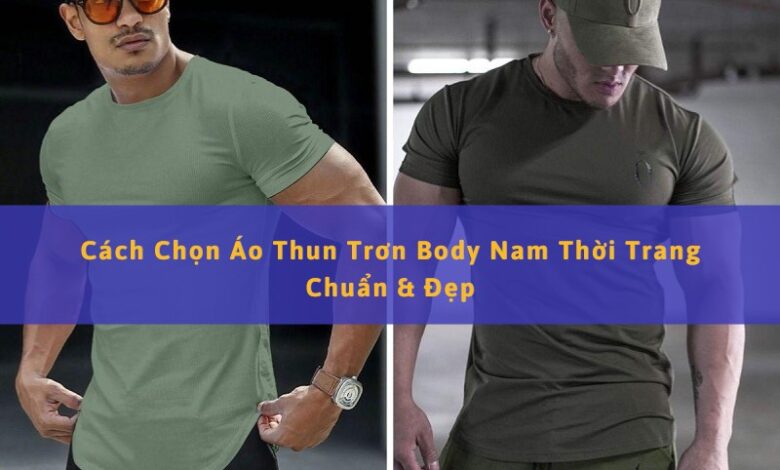 Cách Chọn Áo Thun Trơn Body Nam