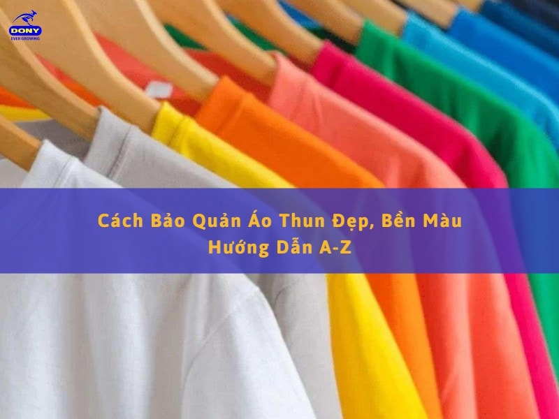 Cách Bảo Quản Áo Thun Luôn Bền Màu