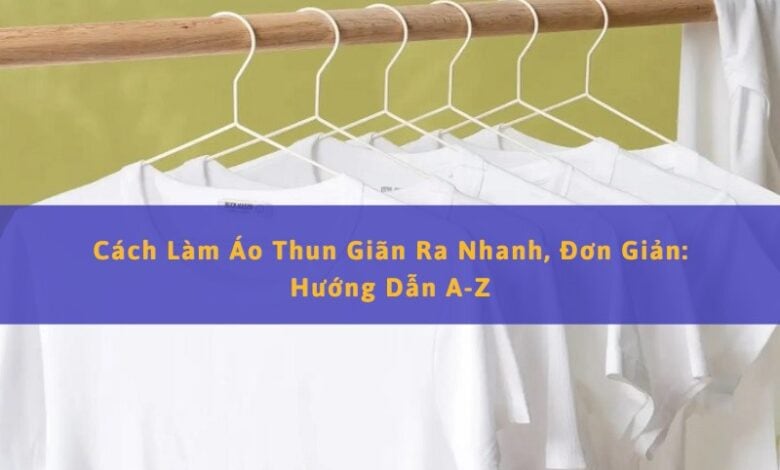 Cách Làm Áo Thun Giãn Ra